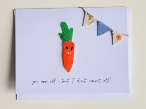 Handmade Punny Card: You are old…but I don’t CARROT all!